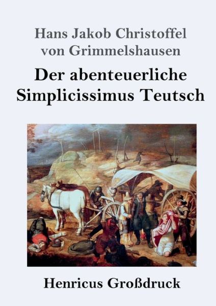 Cover for Hans J C Von Grimmelshausen · Der abenteuerliche Simplicissimus Teutsch (Grossdruck) (Paperback Book) (2019)