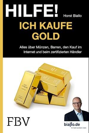 Hilfe! Ich kaufe Gold - Horst Biallo - Books - Finanzbuch Verlag - 9783898799041 - May 8, 2017