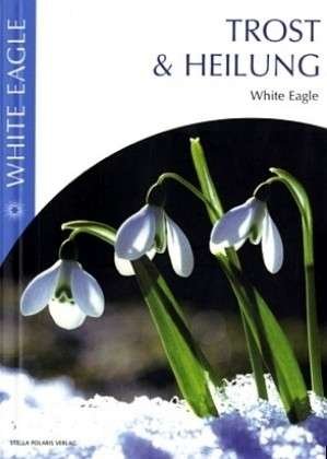 Cover for White Eagle · Trost &amp; Heilung (Paperback Book) (2008)