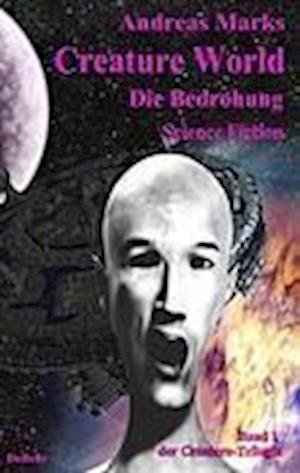 Cover for Andreas Marks · Creature World - Die Bedrohung - Science Fiction Roman (Paperback Book) (2011)