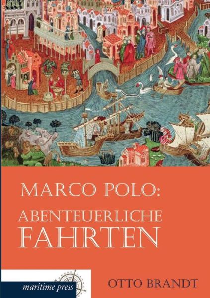 Cover for Otto H. Brandt · Marco Polo: Abenteuerliche Fahrten (Paperback Book) [German edition] (2013)