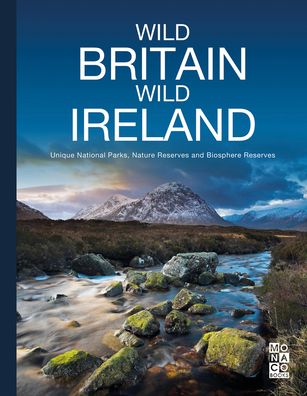 Cover for Monaco Books · Wild Britain | Wild Ireland: Unique National Parks, Nature Reserves and Biosphere Reserves (Hardcover Book) (2019)