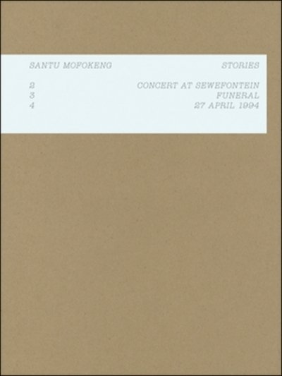 Cover for Santu Mofokeng · Santu Mofokeng: Stories: 2: Concert in Sewefontein · 3: Funeral · 4: 27 April 1994 (Paperback Book) (2016)
