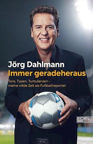 Immer geradeheraus - Jörg Dahlmann - Bücher - Edel Sports - 9783985880041 - 4. März 2022