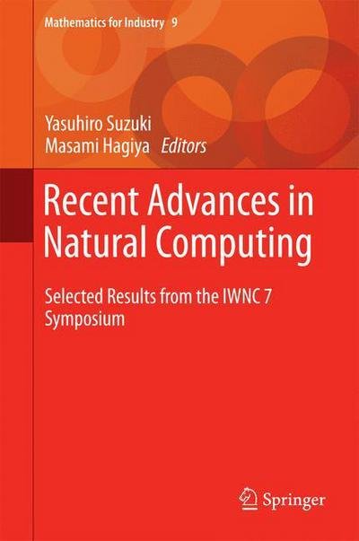 Cover for Yasuhiro Suzuki · Recent Advances in Natural Computing: Selected Results from the Iwnc 7 Symposium - Mathematics for Industry (Hardcover Book) (2014)