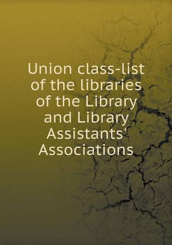 Cover for Library Association · Union Class-list of the Libraries of the Library and Library Assistants' Associations (Paperback Book) (2013)