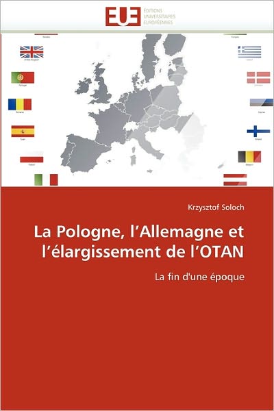 Cover for Krzysztof Soloch · La Pologne, L'allemagne et L'élargissement De L'otan: La Fin D'une Époque (Paperback Book) [French edition] (2018)