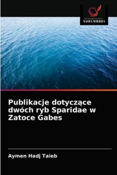 Cover for Aymen Hadj Taieb · Publikacje dotycz?ce dwoch ryb Sparidae w Zatoce Gabes (Paperback Book) (2021)