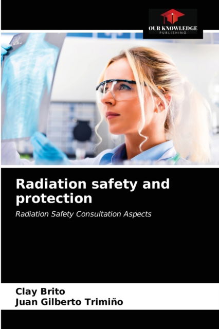 Cover for Clay Brito · Radiation safety and protection (Paperback Book) (2021)