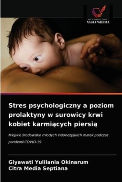 Cover for Giyawati Yulilania Okinarum · Stres psychologiczny a poziom prolaktyny w surowicy krwi kobiet karmi?cych piersi? (Paperback Book) (2021)