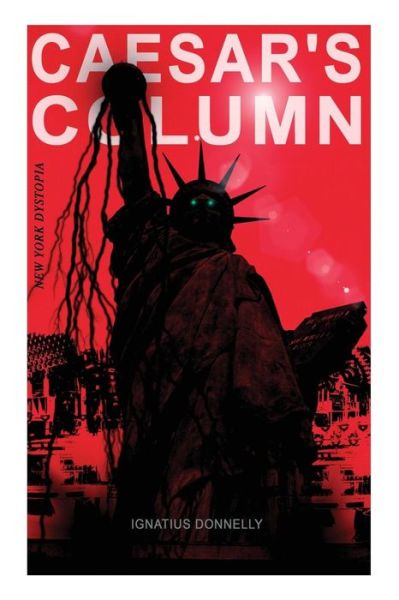 Cover for Ignatius Donnelly · CAESAR'S COLUMN (New York Dystopia) (Paperback Book) (2018)