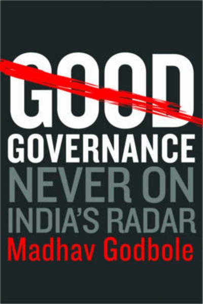 Cover for Madhav Godbole · Good Governance: Never on India's Radar (Gebundenes Buch) (2014)