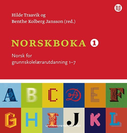 Norskboka 1 : norsk for grunnskolelærarutdanningen 1-7 - Traavik Hilde (red.) - Livros - Universitetsforlaget - 9788215021041 - 29 de julho de 2013