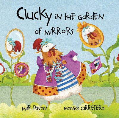 Mar Pavon · Clucky in the Garden of Mirrors - Clucky (Inbunden Bok) [Tra edition] (2011)