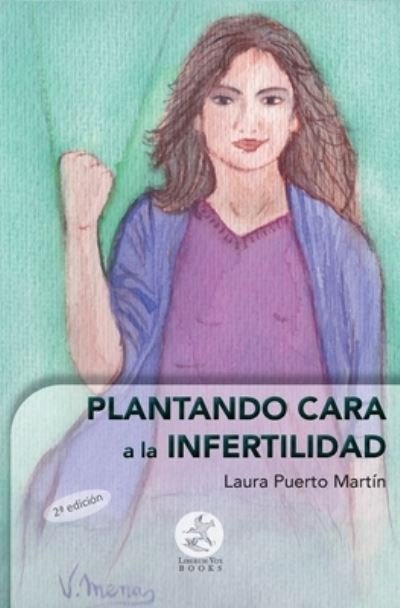 Cover for Laura Puerto Martín · Plantando cara a la infertilidad (Pocketbok) (2020)