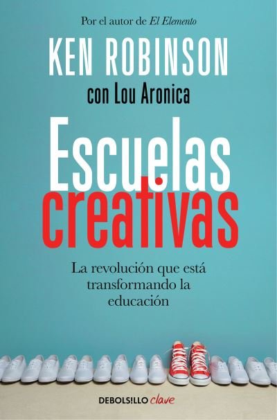 Cover for Ken Robinson · Escuelas creativas / Creative Schools: The Grassroots Revolution That's Transforming Education (Paperback Book) (2019)
