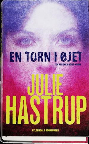 Cover for Julie Hastrup · Rebekka Holm: En torn i øjet (Bound Book) [1.º edición] (2011)