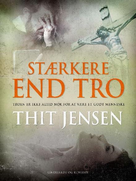 Cover for Thit Jensen · Stærkere end tro (Sewn Spine Book) [1st edition] (2017)