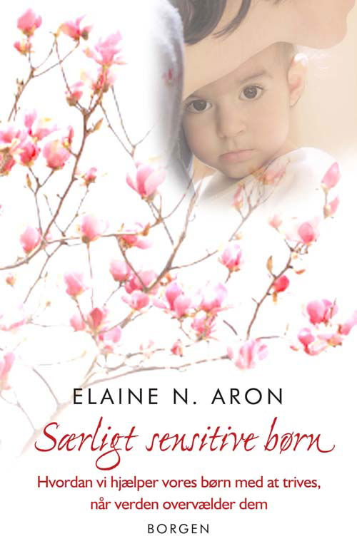 Særligt sensitive børn - Elaine N. Aron - Bücher - Borgen - 9788721036041 - 11. November 2010
