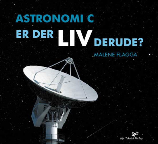 Cover for Malene Steen Nielsen Flagga · Astronomi C - er der liv derude? (Sewn Spine Book) [1.º edición] (2009)