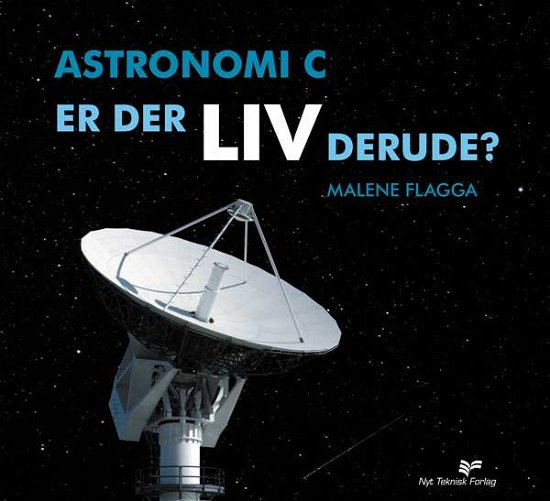 Cover for Malene Steen Nielsen Flagga · Astronomi C - er der liv derude? (Taschenbuch) [1. Ausgabe] (2009)