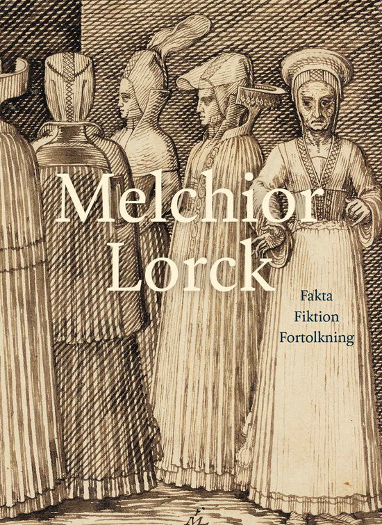 Cover for Mikael Bøgh Rasmussen, Hanne Kolind Poulsen, Ernst Jonas Bencard, Robyn Dora Radway, Jan Loop, Çiğdem Kafescioğlu, Emine Fetvacı · Melchior Lorck (Hæftet bog) [1. udgave] (2023)