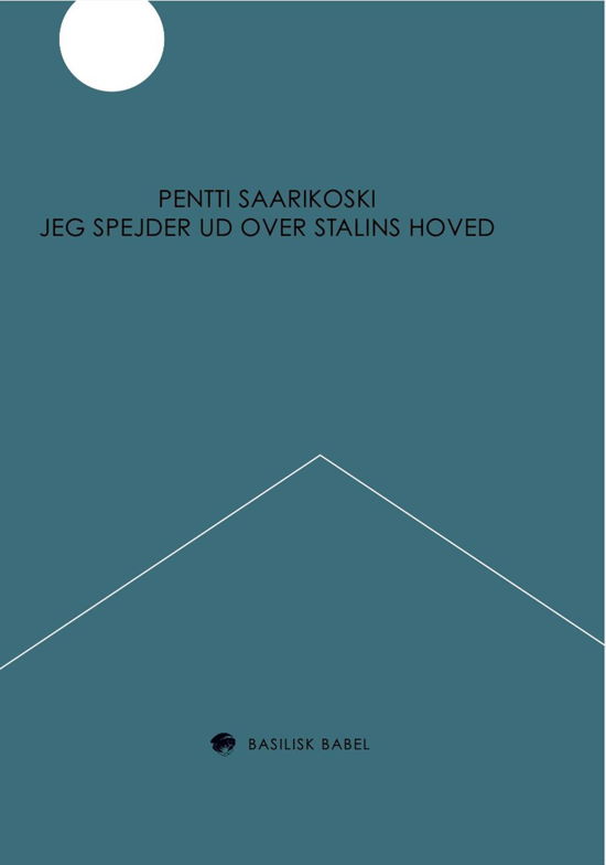 Cover for Pentti Saarikoski · Basilisk Babel: Jeg Spejder Ud over Stalins Hoved (Heftet bok) (2015)