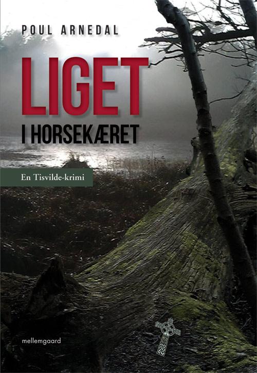 Cover for Poul Arnedal · Liget i Horsekæret (Sewn Spine Book) [1. wydanie] (2014)