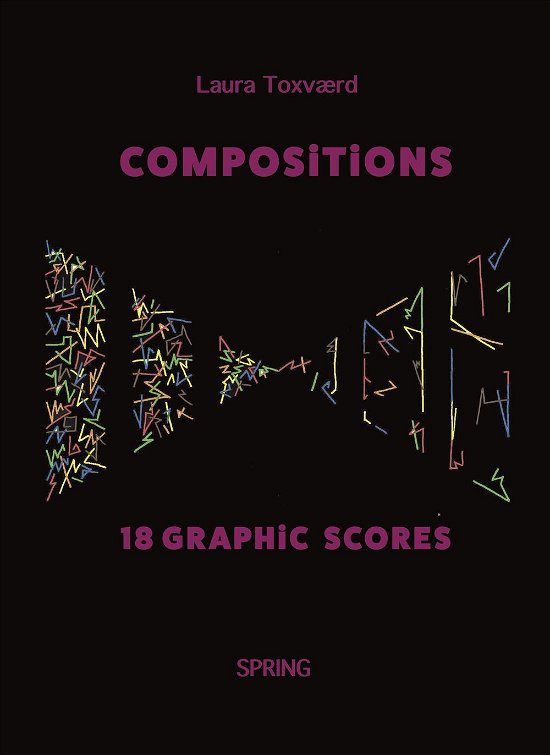 Compositions - 18 Graphic Scores - Laura Toxværd - Livros - Forlaget Spring - 9788793358041 - 13 de abril de 2016