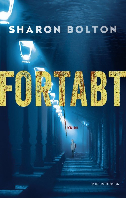 Cover for Sharon Bolton · En Lacey Flint-krimi, 3: Fortabt (Sewn Spine Book) [1e uitgave] (2018)