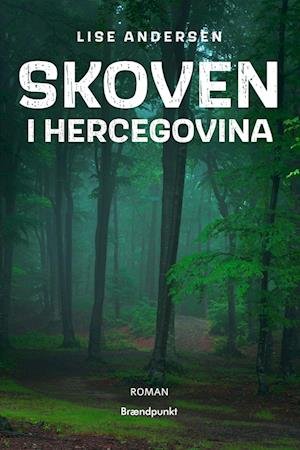 Cover for Lise Andersen · Skoven i Hercegovina (Sewn Spine Book) [1.º edición] (2022)