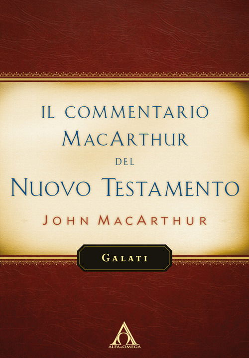 Il Commentario Macarthur Del Nuovo Testamento. Galati - John MacArthur - Livres -  - 9788832990041 - 