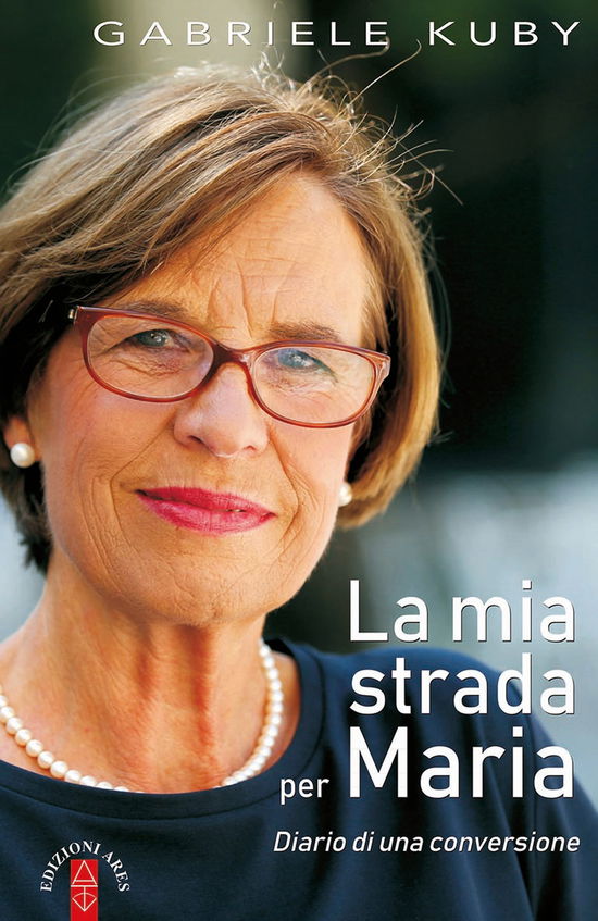 Cover for Gabriele Kuby · La Mia Strada Per Maria. Diario Di Una Conversione (Book)