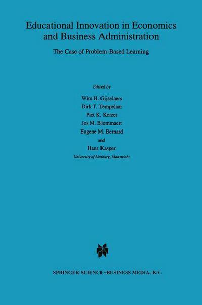 Cover for Wim H Gijselaers · Educational Innovation in Economics and Business Administration:: The Case of Problem-Based Learning - Educational Innovation in Economics and Business (Paperback Book) [Softcover reprint of hardcover 1st ed. 1995 edition] (2010)