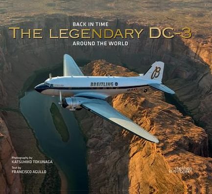 The Legendary DC-3: Around the World - Francisco Agullo - Bøker - Stichting Kunstboek BVBA - 9789058566041 - 10. februar 2019