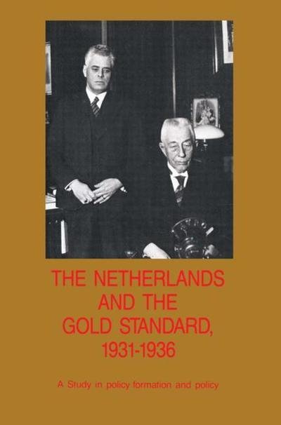 Richard T. Griffiths · The Netherlands and the Gold Standard, 1931-1936: A Study in policy formation and policy - Nederlandsch Economisch Historisch Archief (Pocketbok) (1987)