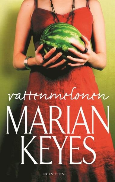 Cover for Marian Keyes · Vattenmelonen (ePUB) (2012)
