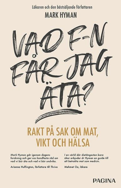 Cover for Mark Hyman · Vad f-n får jag äta? : rakt på sak om mat, vikt och hälsa (Bound Book) (2018)