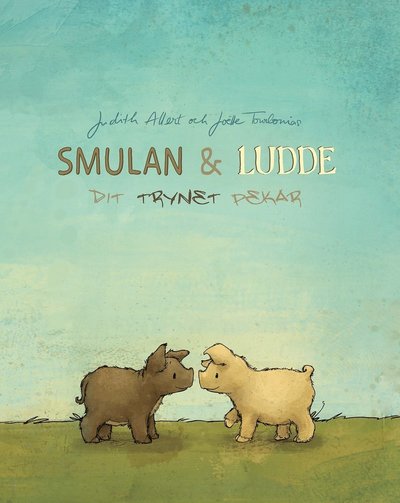 Cover for Judith Allert · Smulan &amp; Ludde : dit trynet pekar (Indbundet Bog) (2017)