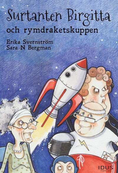 Cover for Erika Svernström · Surtanten Birgitta: Surtanten Birgitta och rymdraketskuppen (Bound Book) (2018)