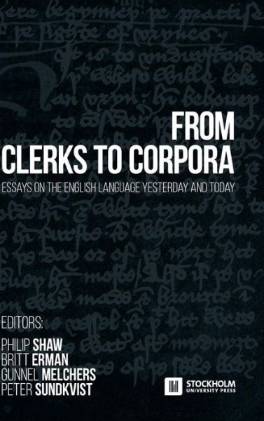 Cover for Philip Shaw · From Clerks to Corpora: essays on the English language yesterday and today (Hardcover Book) (2015)