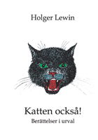 Cover for Holger Lewin · Katten också! : berättelser i urval (Paperback Book) (2005)