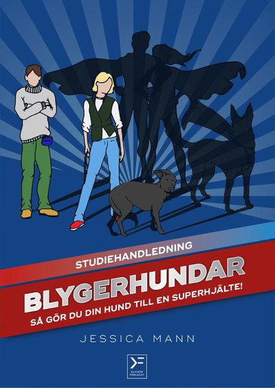 Cover for Jessica Mann · Blygerhundar : så gör du din hund till en superhjälte - studiehandledning (Book) (2019)