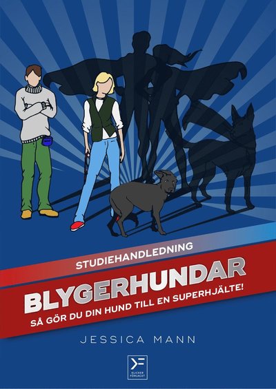 Cover for Jessica Mann · Blygerhundar : så gör du din hund till en superhjälte - studiehandledning (Bok) (2019)