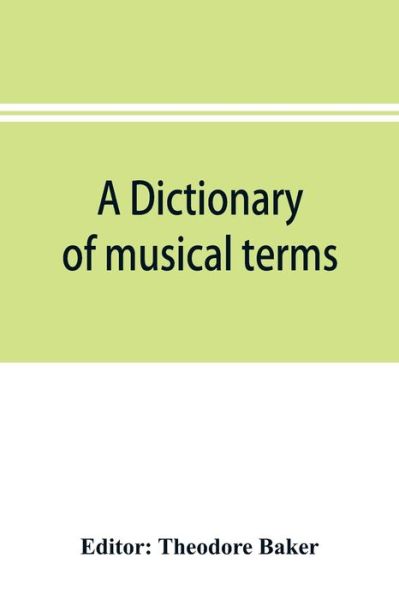 Cover for Theodore Baker · A dictionary of musical terms (Pocketbok) (2019)