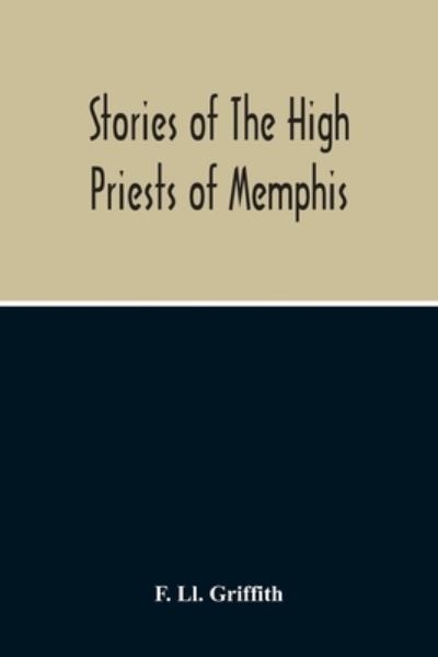 Stories Of The High Priests Of Memphis - F LL Griffith - Books - Alpha Edition - 9789354211041 - October 11, 2020