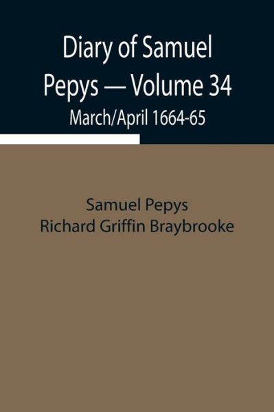 Cover for Sam Pepys Richard Griffin Braybrooke · Diary of Samuel Pepys - Volume 34 (Paperback Book) (2021)