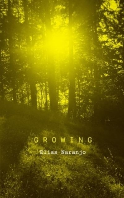 Growing - Elias Naranjo - Książki - Libresco Feeds Private Limited - 9789395223041 - 11 września 2023