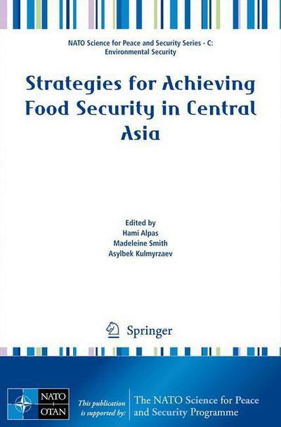 Hami Alpas · Strategies for Achieving Food Security in Central Asia - NATO Science for Peace and Security Series C: Environmental Security (Paperback Book) (2011)