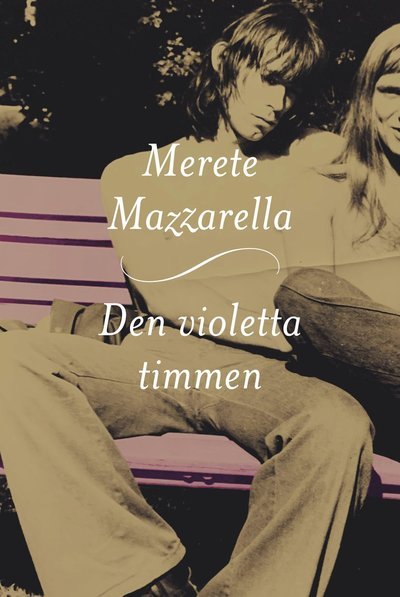 Cover for Merete Mazzarella · Den violetta timmen (Bound Book) (2022)